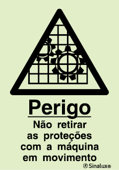 Sinal de perigo, não retirar as proteções com a máquina em movimento