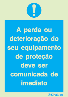 Sinal de obrigação, a perda ou deterioração do equipamento de proteção deve ser comunicada de imediato