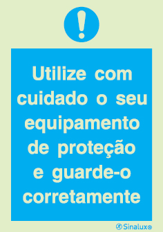 Sinal de obrigação, utilize com cuidado o seu equipamento de proteção e guarde-o corretamente