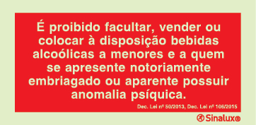 Sinal de proibição, é proibida a venda de bebidas alcoólicas a menores de 16 anos, ou a quem se apresente notoriamente embriagado ou aparente possuir anomalia psíquica, Dec Lei 9/2002 de 24 de janeiro