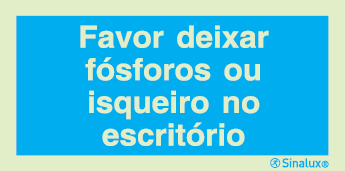 Sinal de informação, favor deixar fósforo ou isqueiro no escritório