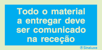 Sinal de informação, todo o material a entregar deve ser comunicado na receção