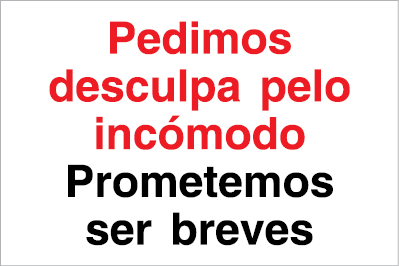 Sinal para estaleiros, Pedimos desculpa pelo incómodo | Prometemos ser breves