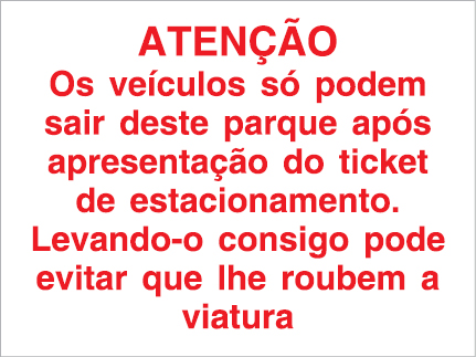 Sinal para parques de estacionamento, Os veículos só podem sair deste parque após apresentação do ticket de estacionamento. Levando-o consigo pode evitar que lhe roubem a viatura