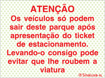 Painel refletoluminescente para parques, Os veículos só podem sair deste parque após apresentação do ticket de estacionamento. Levando-o consigo pode evitar que lhe roubem a viatura