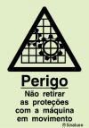 Sinal de perigo, não retirar as proteções com a máquina em movimento