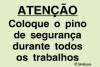 Sinal de advertência, atenção coloque o pino de segurança durante todos os trabalhos