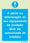 Sinal de obrigação, a perda ou deterioração do equipamento de proteção deve ser comunicada de imediato