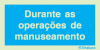 Sinal de informação, durante as operações de manuseamento