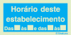 Sinal de informação, horário deste estabelecimento