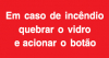 Vinil para vidros, Em caso de incêndio quebrar o vidro e acionar o botão