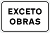 Sinal de trânsito, indicadores de aplicação, Exceto obras